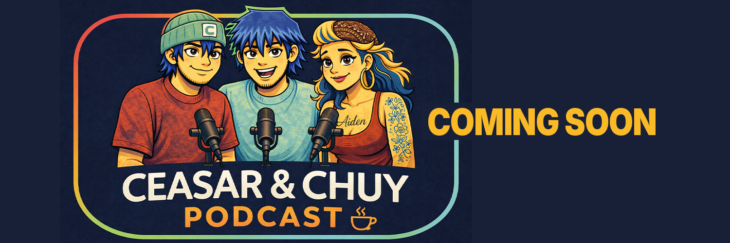 Ceasar and Chuy Podcast Coming Soon